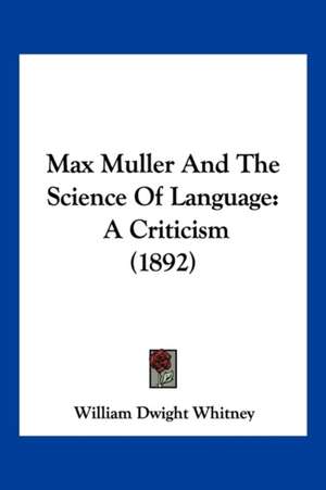 Max Muller And The Science Of Language de William Dwight Whitney