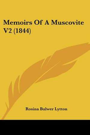 Memoirs Of A Muscovite V2 (1844) de Rosina Bulwer Lytton