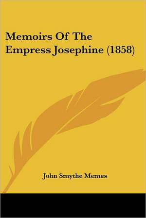 Memoirs Of The Empress Josephine (1858) de John Smythe Memes