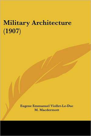 Military Architecture (1907) de Eugene Emmanuel Viollet-Le-Duc