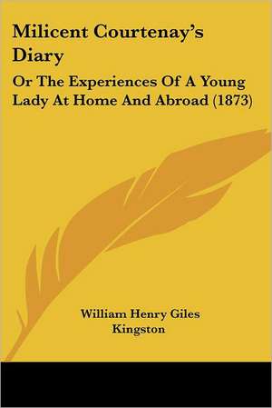 Milicent Courtenay's Diary de William Henry Giles Kingston