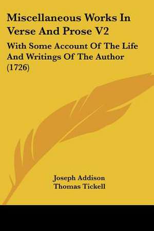 Miscellaneous Works In Verse And Prose V2 de Joseph Addison