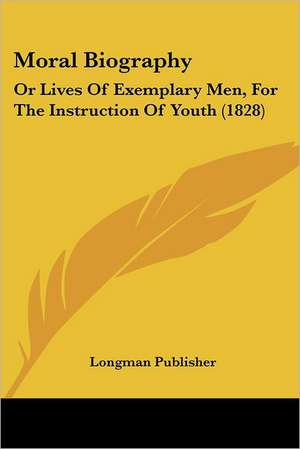 Moral Biography de Longman Publisher