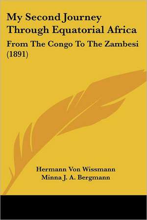 My Second Journey Through Equatorial Africa de Hermann Von Wissmann