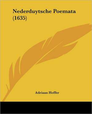 Nederduytsche Poemata (1635) de Adriaan Hoffer