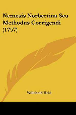 Nemesis Norbertina Seu Methodus Corrigendi (1757) de Willebold Held