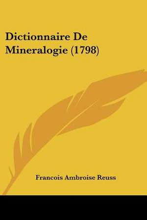 Dictionnaire De Mineralogie (1798) de Francois Ambroise Reuss