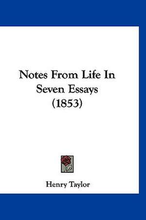 Notes From Life In Seven Essays (1853) de Henry Taylor