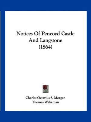 Notices Of Pencoyd Castle And Langstone (1864) de Charles Octavius S. Morgan