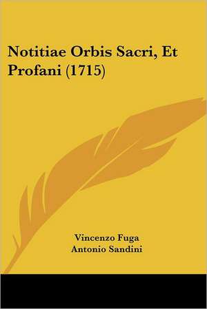 Notitiae Orbis Sacri, Et Profani (1715) de Vincenzo Fuga