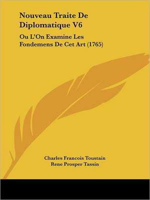 Nouveau Traite De Diplomatique V6 de Charles Francois Toustain