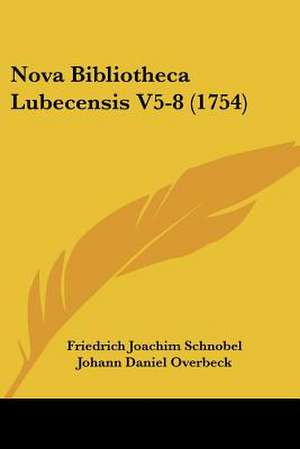 Nova Bibliotheca Lubecensis V5-8 (1754) de Friedrich Joachim Schnobel