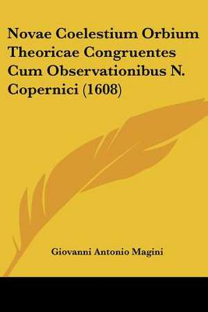 Novae Coelestium Orbium Theoricae Congruentes Cum Observationibus N. Copernici (1608) de Giovanni Antonio Magini