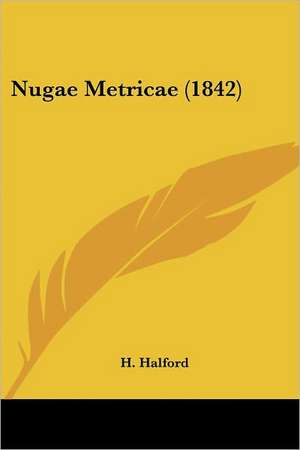 Nugae Metricae (1842) de H. Halford