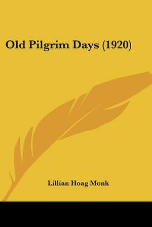 Old Pilgrim Days (1920) de Lillian Hoag Monk