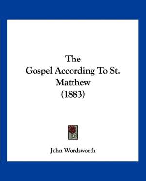 The Gospel According To St. Matthew (1883) de John Wordsworth