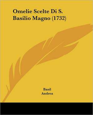 Omelie Scelte Di S. Basilio Magno (1732) de Basil