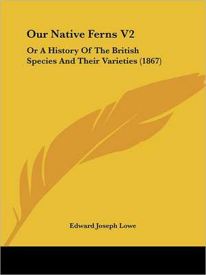 Our Native Ferns V2 de Edward Joseph Lowe