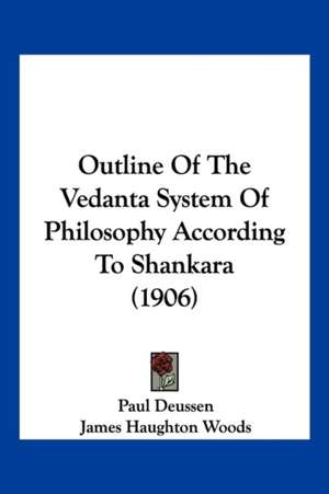 Outline Of The Vedanta System Of Philosophy According To Shankara (1906) de Paul Deussen