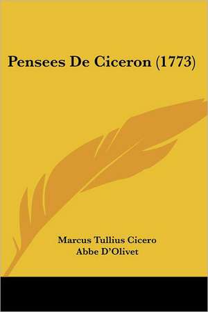 Pensees De Ciceron (1773) de Marcus Tullius Cicero