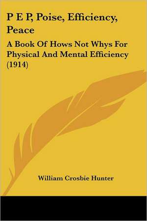 P E P, Poise, Efficiency, Peace de William Crosbie Hunter