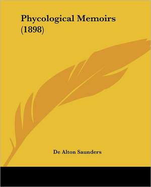 Phycological Memoirs (1898) de De Alton Saunders