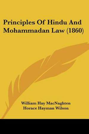 Principles Of Hindu And Mohammadan Law (1860) de William Hay Macnaghten