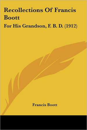 Recollections Of Francis Boott de Francis Boott