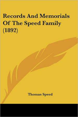 Records And Memorials Of The Speed Family (1892) de Thomas Speed