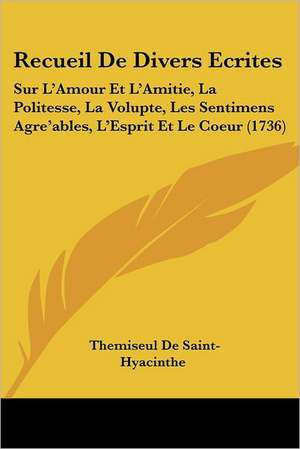 Recueil De Divers Ecrites de Themiseul De Saint-Hyacinthe