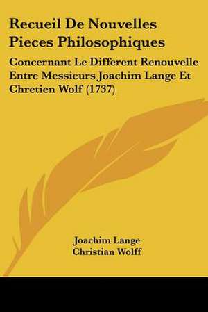 Recueil De Nouvelles Pieces Philosophiques de Joachim Lange