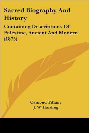 Sacred Biography And History de Osmond Tiffany