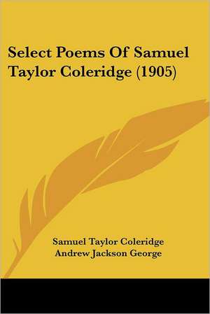 Select Poems Of Samuel Taylor Coleridge (1905) de Samuel Taylor Coleridge