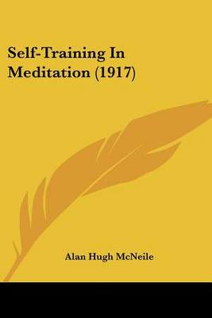 Self-Training In Meditation (1917) de Alan Hugh Mcneile