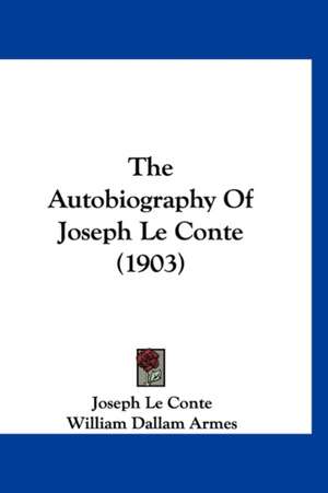 The Autobiography Of Joseph Le Conte (1903) de Joseph Le Conte