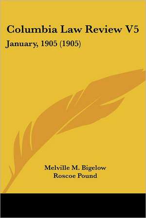 Columbia Law Review V5 de Melville M. Bigelow