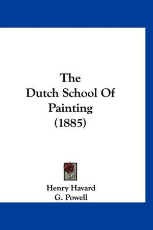 The Dutch School Of Painting (1885) de Henry Havard