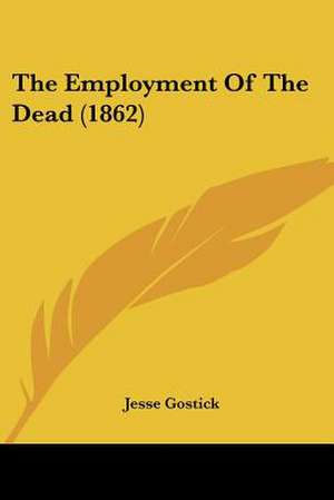 The Employment Of The Dead (1862) de Jesse Gostick