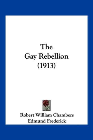 The Gay Rebellion (1913) de Robert William Chambers