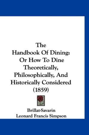 The Handbook of Dining de Jean Anthelme Brillat-Savarin