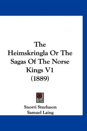 The Heimskringla Or The Sagas Of The Norse Kings V1 (1889) de Snorri Sturluson