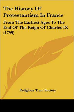 The History Of Protestantism In France de Religious Tract Society