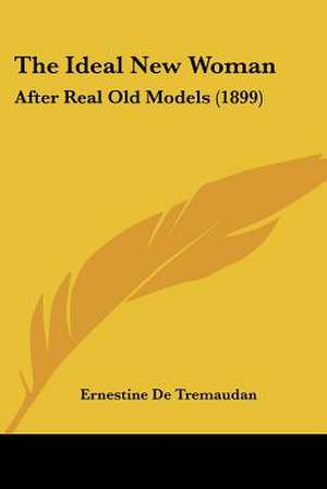 The Ideal New Woman de Ernestine De Tremaudan