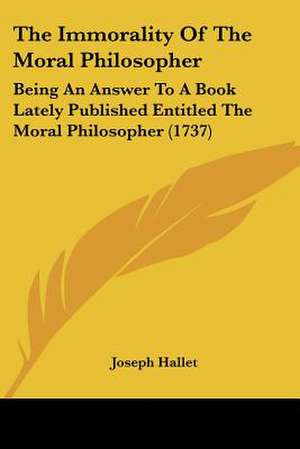 The Immorality Of The Moral Philosopher de Joseph Hallet