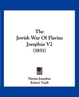 The Jewish War Of Flavius Joesphus V2 (1851) de Flavius Josephus