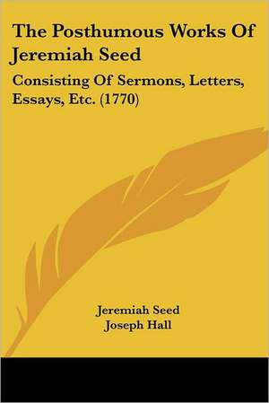 The Posthumous Works Of Jeremiah Seed de Jeremiah Seed