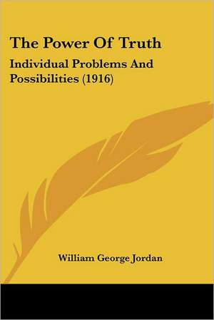 The Power Of Truth de William George Jordan