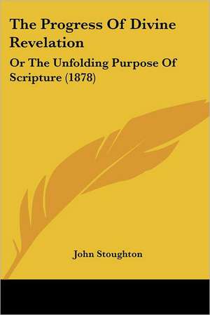 The Progress Of Divine Revelation de John Stoughton