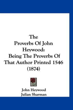 The Proverbs Of John Heywood de John Heywood