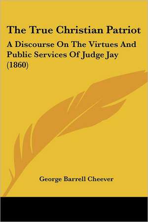 The True Christian Patriot de George Barrell Cheever